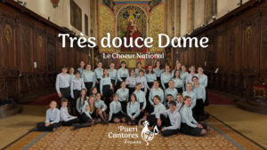 Très Douce Dame - Choeur National Pueri Cantores